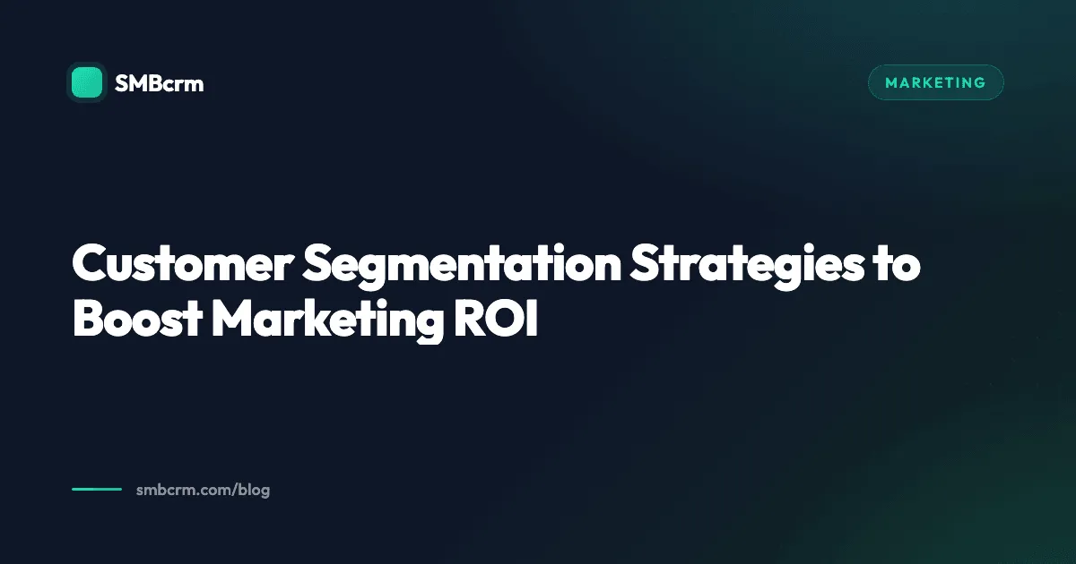 Customer Segmentation Strategies to Boost Marketing ROI