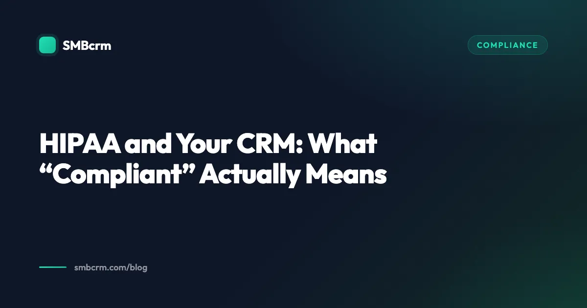 HIPAA and Your CRM: What “Compliant” Actually Means