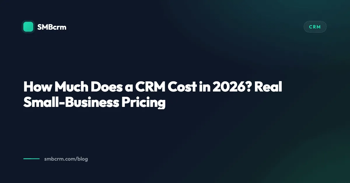 How Much Does a CRM Cost in 2026? Real Small-Business Pricing
