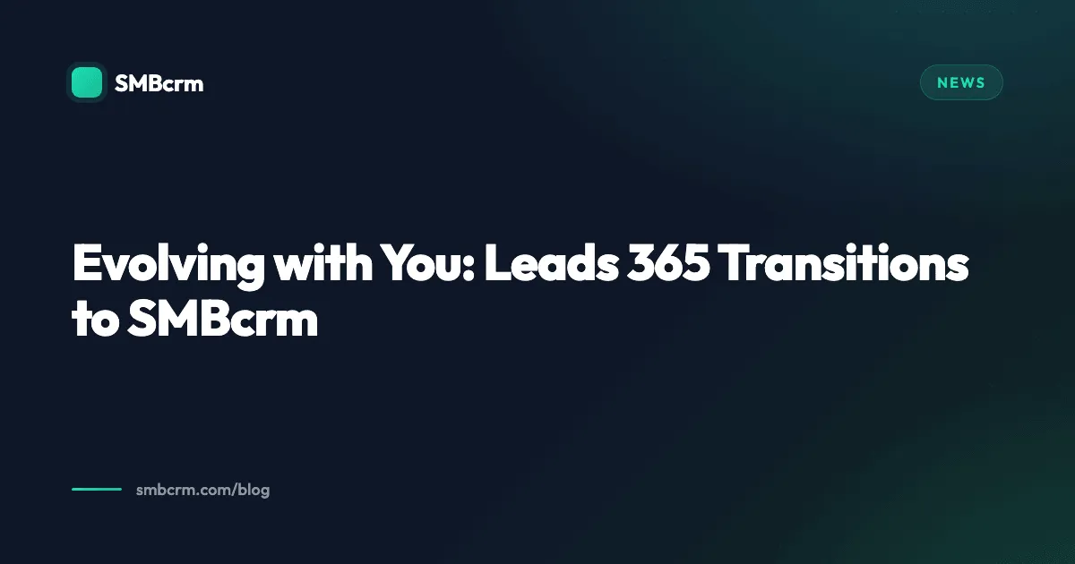 Evolving with You: Leads 365 Transitions to SMBcrm
