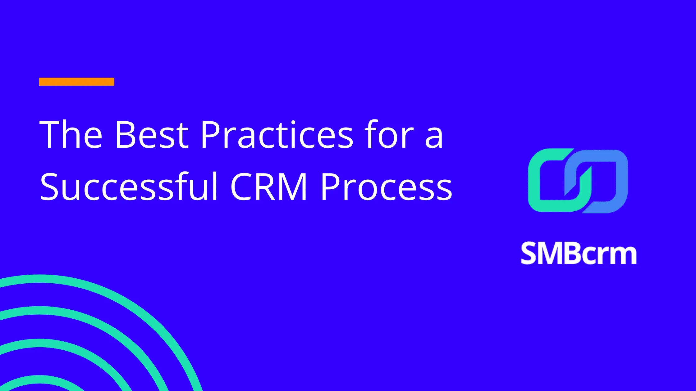 CRM Process Best Practices: A Complete Implementation Guide