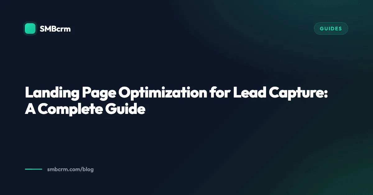 Landing Page Optimization for Lead Capture: A Complete Guide