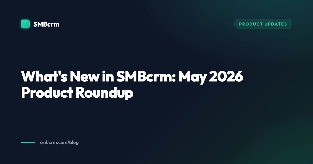 What's New in SMBcrm: May 2026 Product Roundup